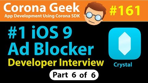 CG161 - Part 6 - Crystal Ad Blocker, Developer Inteview