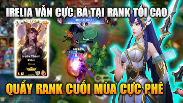 Wild Rift | Irelia Quẩy Rank Tối Cao Cuối Mùa Cực Phê Tốc Chiến