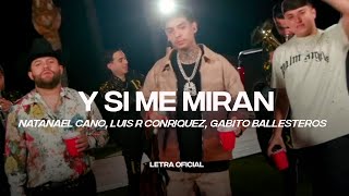 Natanael Cano, Luis R Conriquez, Gabito Ballesteros - Y Si Me Miran (Lyric Video) | CantoYo