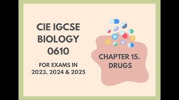 15. Drugs (Cambridge IGCSE Biology 0610 for exams in 2023, 2024 and 2025)