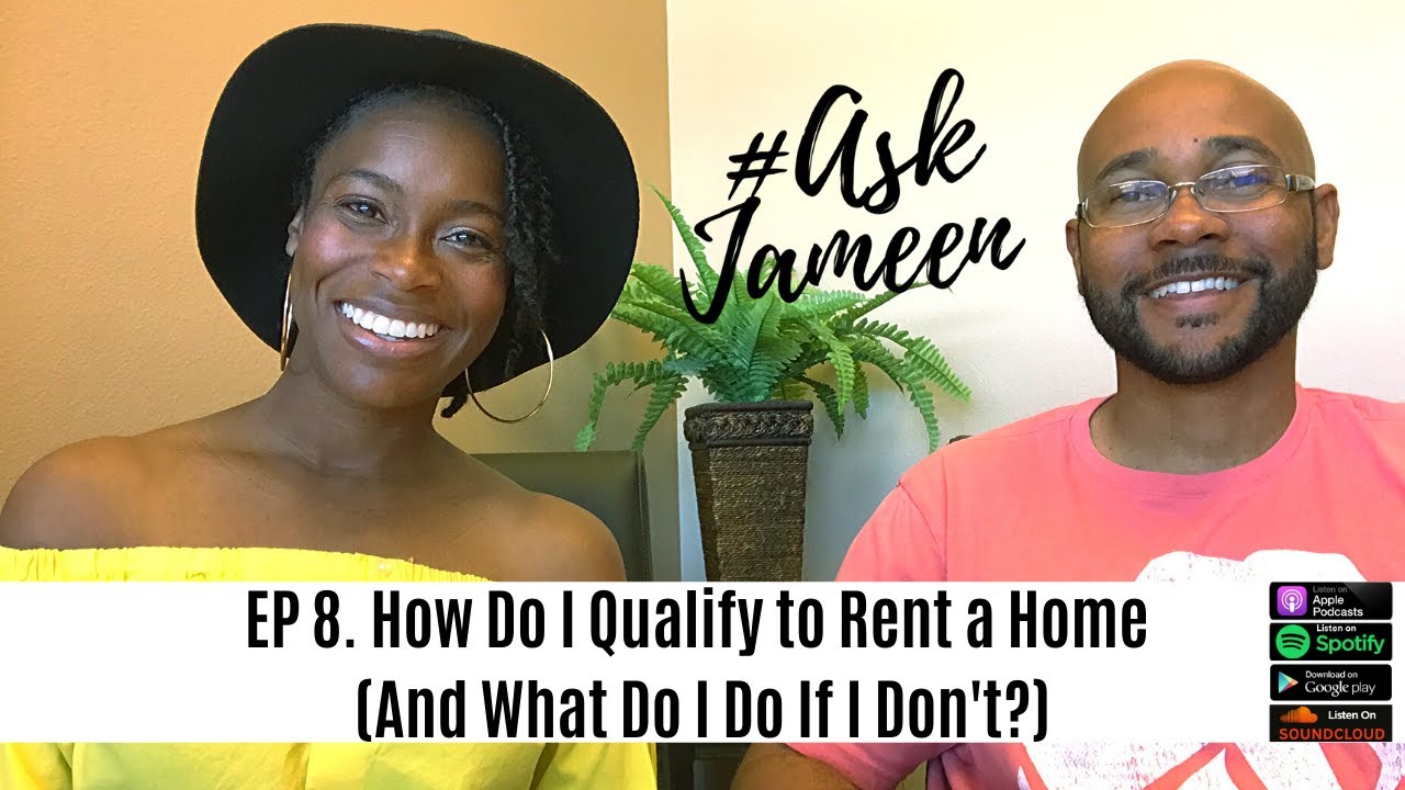Ask Jameen How do I Qualify to Rent a House? Ep. 8 YouTube