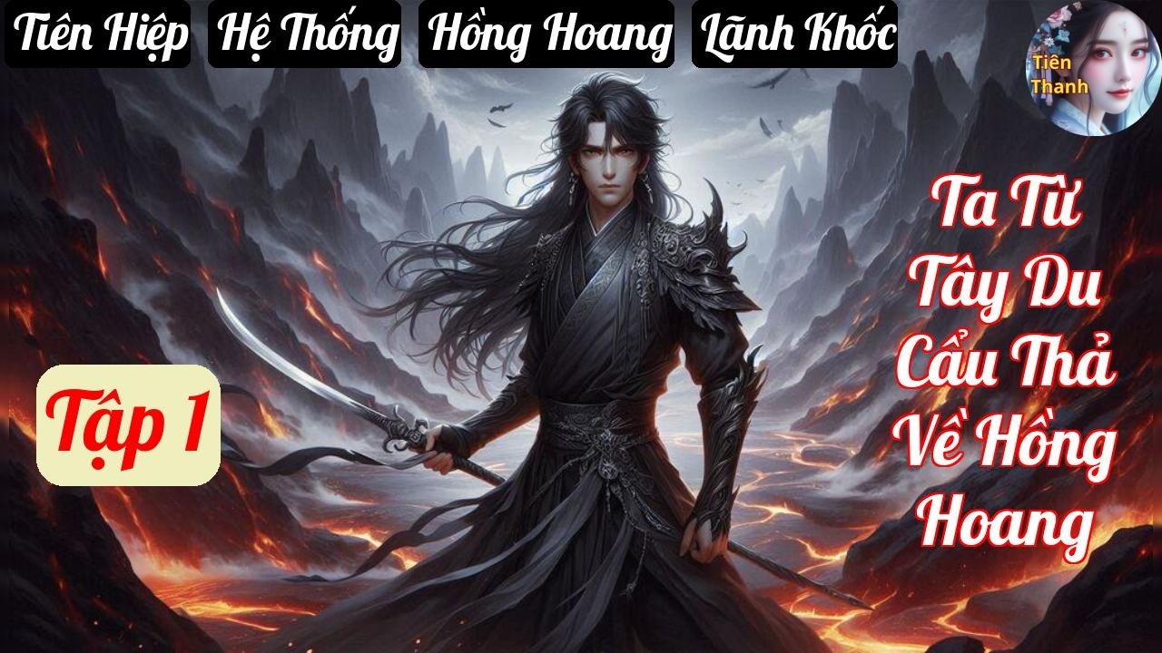 [Tập 1] Ta Từ Tây Du Cẩu Thả Về Hồng Hoang - Chương 1-89 - Truyện Tiên Hiệp, Hệ Thống, Hồng Hoang