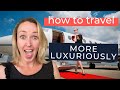 How to make travel more luxurious  travel planning secrets for traveling more comfortably