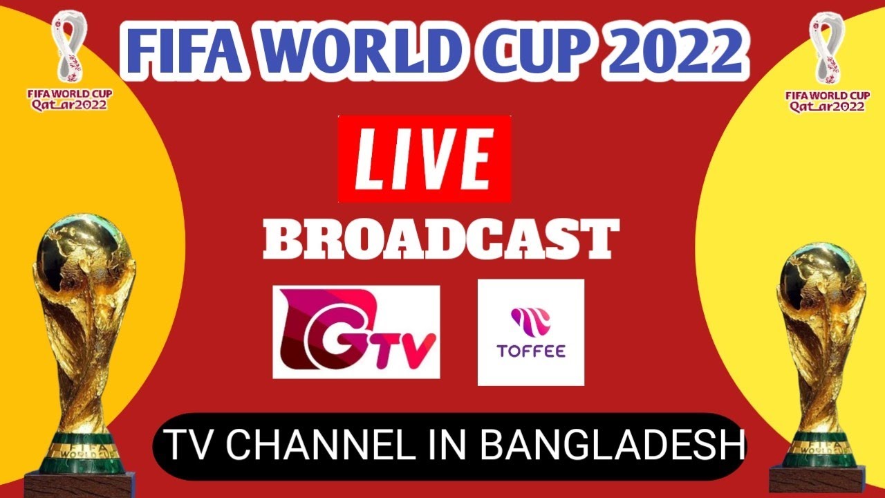 GTV and T sports officially live broadcast FIFA WORLD CUP 2022 in Bangladesh 