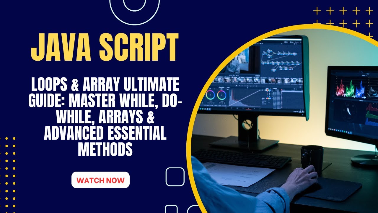 JavaScript Loops & Array ULTIMATE Guide: Master while, do-while, Arrays ...