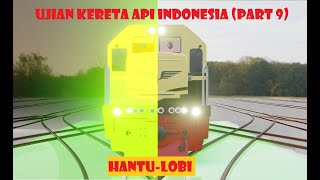 UJIAN KERETA API INDONESIA (PART 9) | HANTU - LOBI ?! |