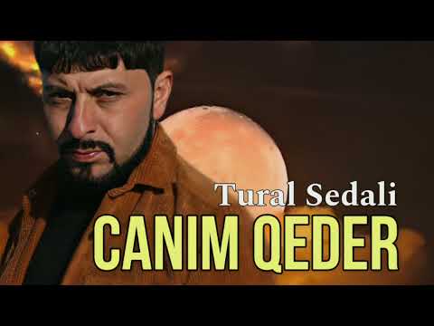 Tural Sedali - Canim Qeder - 2023 Official Music