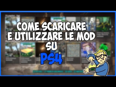 [Fallout 4] - Come scaricare e utilizzare le mod su PS4/XBOX ONE ITA