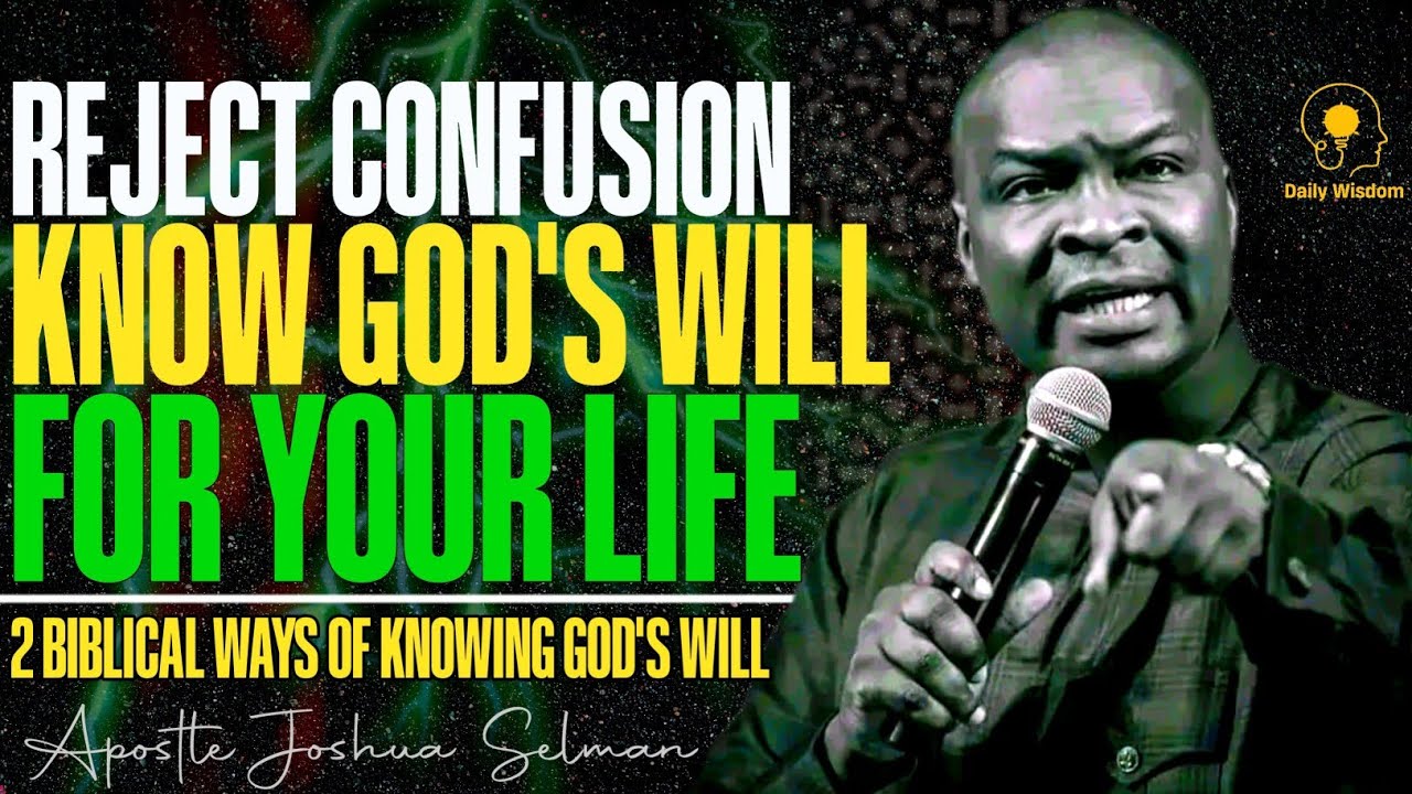 REJECT CONFUSION_KNOW GOD'S WILL FOR YOUR LIFE || APOSTLE JOSHUA SELMAN ...