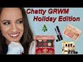 Chatty GRWM | Holiday Edition