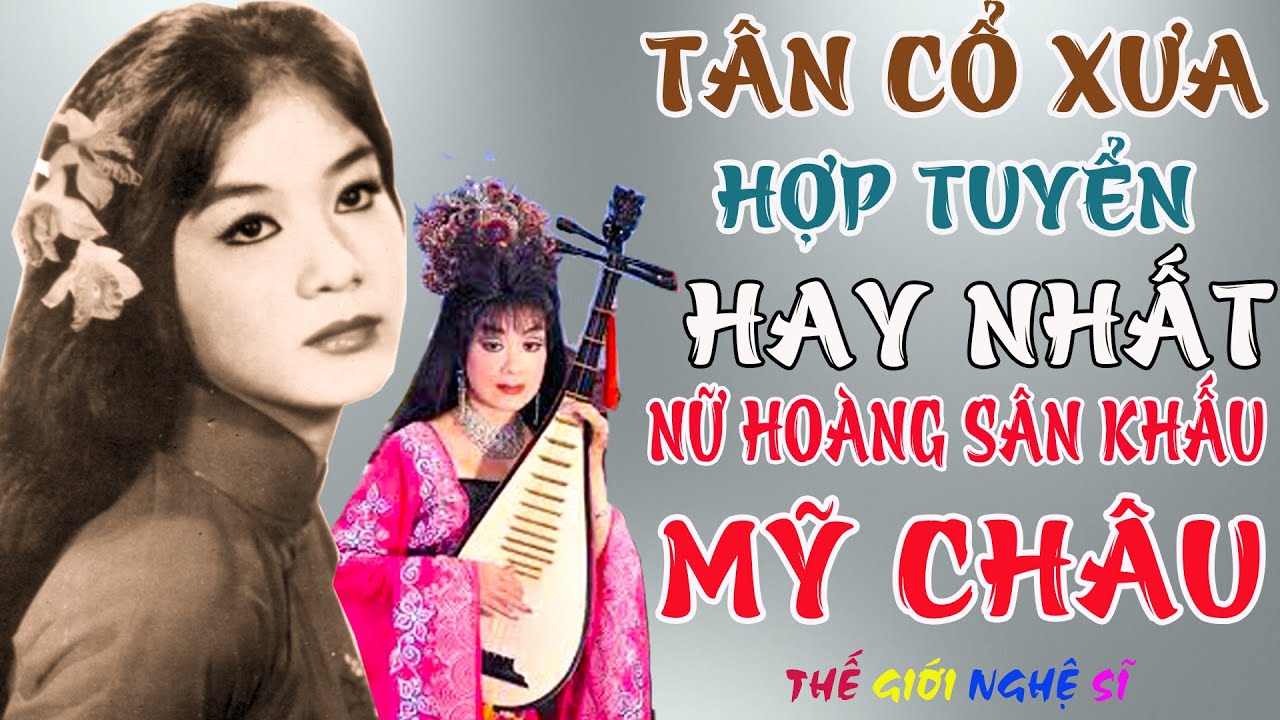 Mỹ Châu - Nữ Hoàng Sân Khấu - Hợp Tuyển Những Bài Ca Cổ Hay Nhất Trước 1975 -#Tân Cổ Cải Lương Xưa