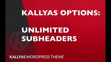 Unlimited subheaders in Kallyas options ( Kallyas WordPress theme v4.0  )