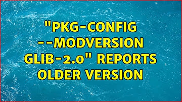Ubuntu: "pkg-config --modversion glib-2.0" reports older version