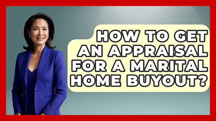 How To Get An Appraisal For A Marital Home Buyout? - Get Divorce Answers