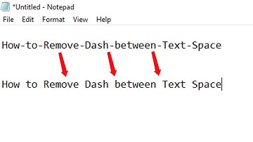 Notepad Tips - How to Remove Dash between Text