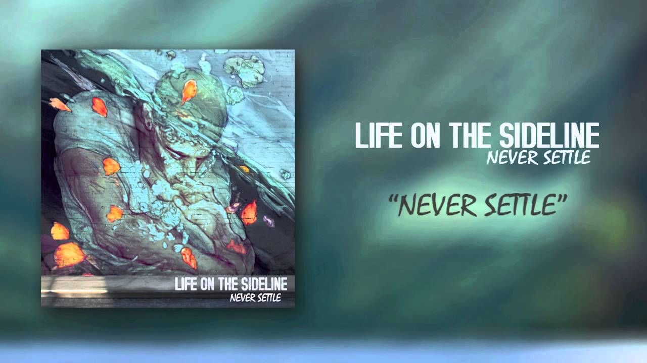 Life on the Sideline - "Never Settle"
