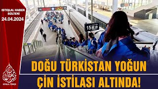 DOĞU TÜRKİSTAN YOĞUN ÇİN İSTİLASI ALTINDA! | GÜNÜN HABERİ