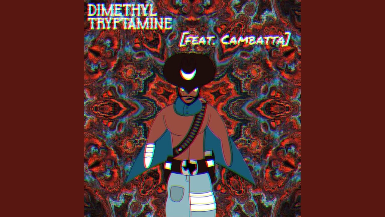 Dimethyl Tryptamine (feat. Cambatta)