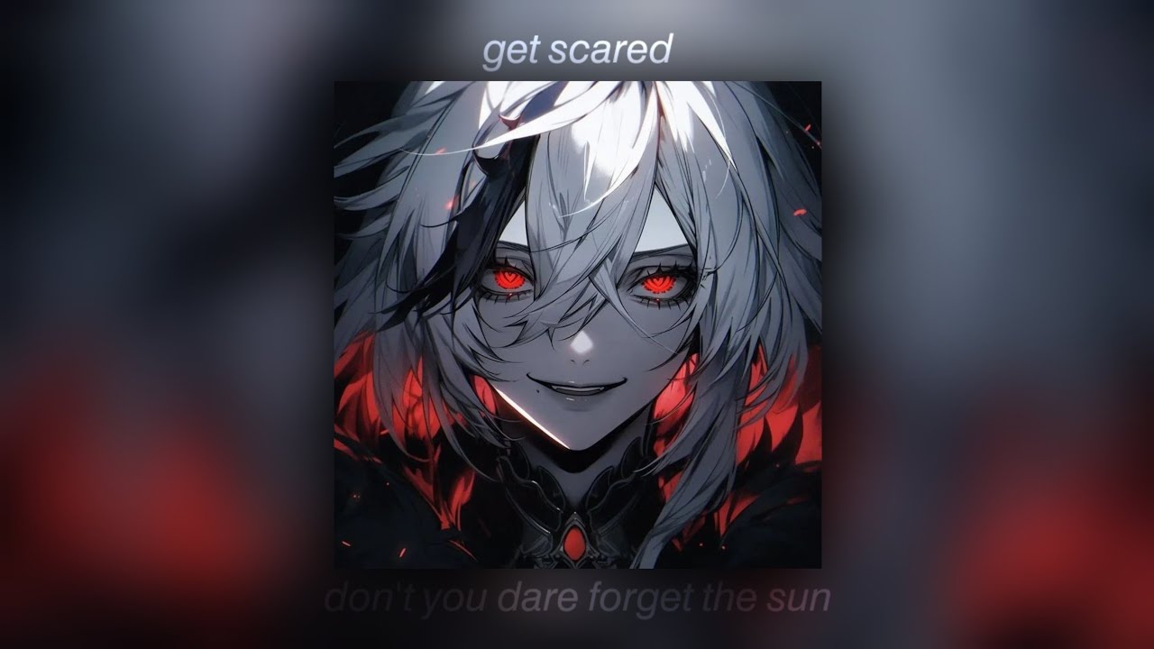 get scared - don't you dare forget the sun - sped up + reverb