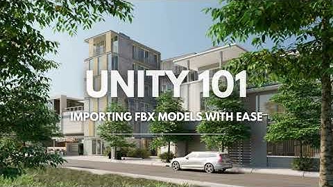 Unity 101: Importing FBX Models with Ease
