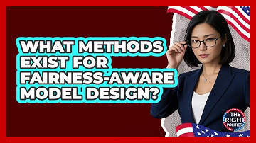 What Methods Exist For Fairness-Aware Model Design?