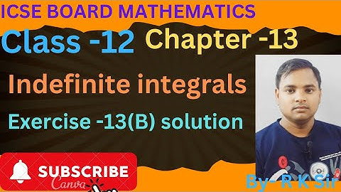 icse board maths class -12 chapter -13 indefinite integral exercise -13(B)solution from OP Malhotra