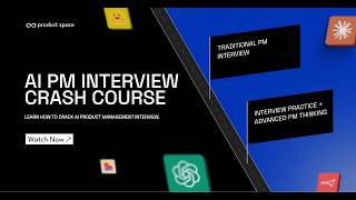 AI Product Management Interview Crash Course | Product Space
