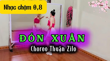 Nhạc chậm 0,8 / ĐÓN XUÂN- remix/ dance fitness/ Choreo Thuận Zilo 