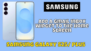 Add A Gmail Inbox Widget To The Home Screen Samsung Galaxy S25 / Plus #tutorial