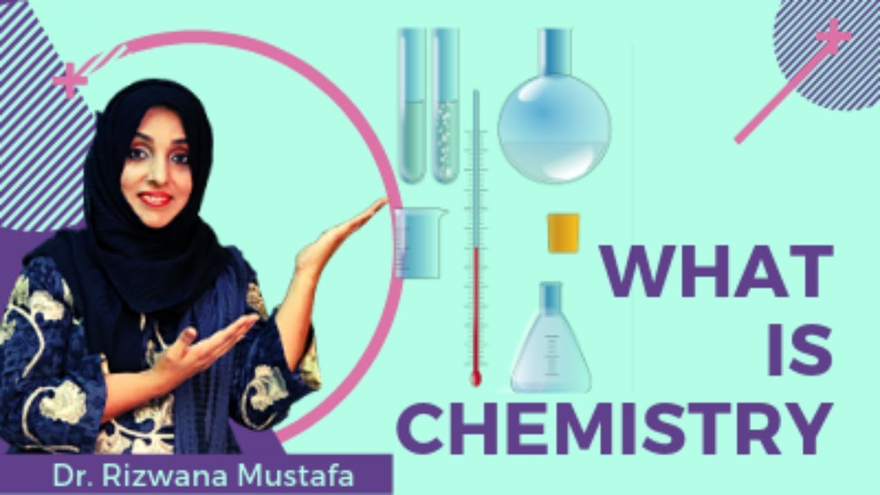 What is Chemistry | Dr Rizwana Mustafa - YouTube