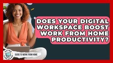 Does Your Digital Workspace Boost Work From Home Productivity? - Guide To Work From Home