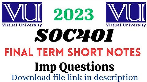 Soc401 Final term short notes|soc401 final term subjective file|soc401 final term imp question 2023