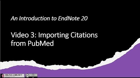 Video 3: Importing Citations from PubMed