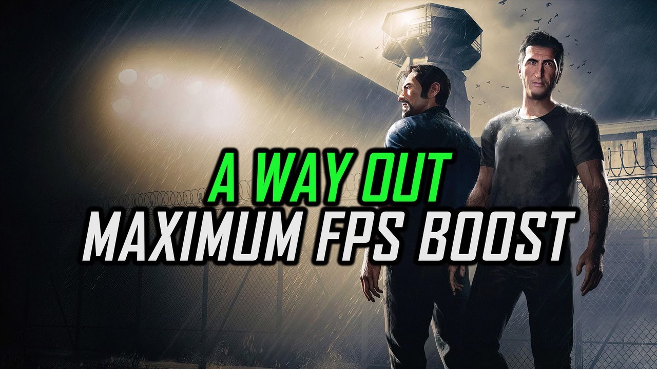 A Way Out | How to Get Maximum FPS Boost and Fix Lag - YouTube