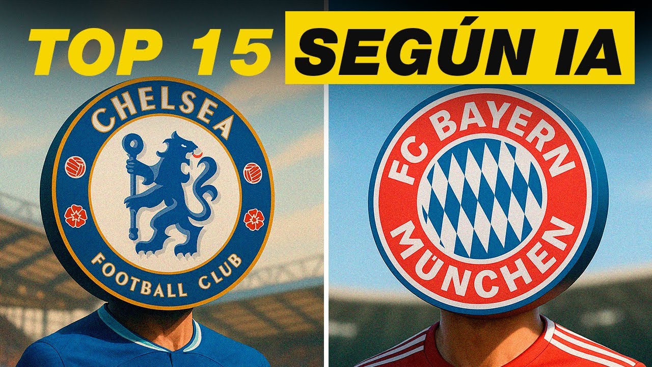 TOP 15 Equipos de Europa... Elegidos por IA