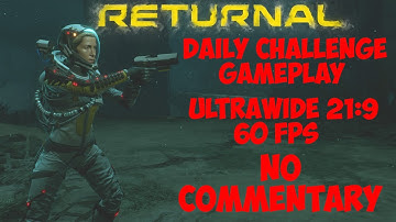 Returnal Daily Challenge Gameplay with Modified Sidearm Ultrawide 21:9 No Commentary 60 FPS
