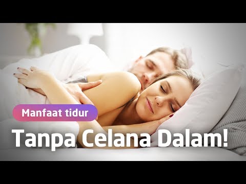 INI DAMPAK JIKA TIDUR TIDAK MENGGUNAKAN CELANA DALAM