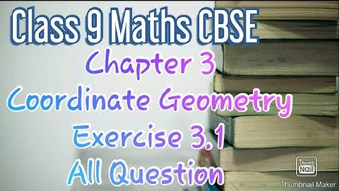 NCERT CLASS 9 MATHS CHAPTER 3 Coordinate Geometry Ex 3.1 All Question Full Explaination