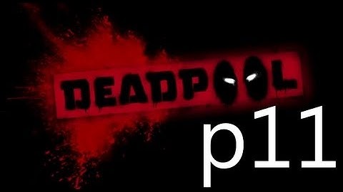 Dead Pool Walkthrough Part 11 No Commentary 1080p HD Gameplay