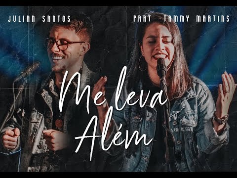 Me leva Além (Acústico) – Julian Santos part. Tammy Martins (EP ALÉM)