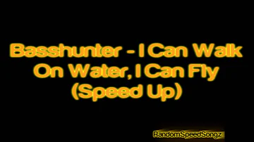 Basshunter - I can walk on water, i can fly (Speed up)