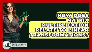 How Does Matrix Multiplication Relate To Linear Transformations? - The Friendly Statistician