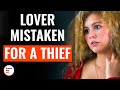 Lover Mistaken For A Thief | @DramatizeMe