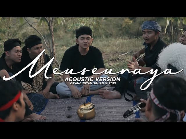 ORANGHUTAN SQUAD - MEUSEURAYA (Official Acoustic Version ) class=