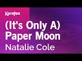 Karaoke (It's Only A) Paper Moon - Natalie Cole *