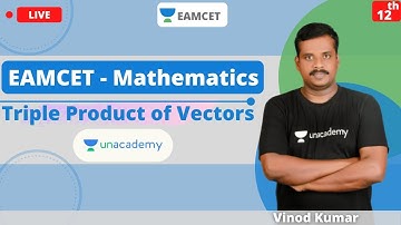 Unacademy EAMCET | Mathematics | Triple Product of Vectors | Class - 12 | Crack EAMCET 2021/2022