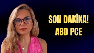 SON DAKİKA! ABD PCE!