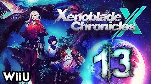 Xenoblade Chronicles X Walkthrough Part 13 (WiiU) English No Commentary