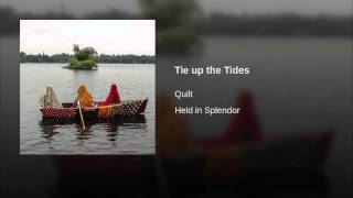 Video thumbnail of "Quilt - Tie up the Tides"