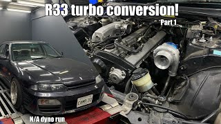 R33 Turbo Conversion | Part 1 | Dyno run & tear down